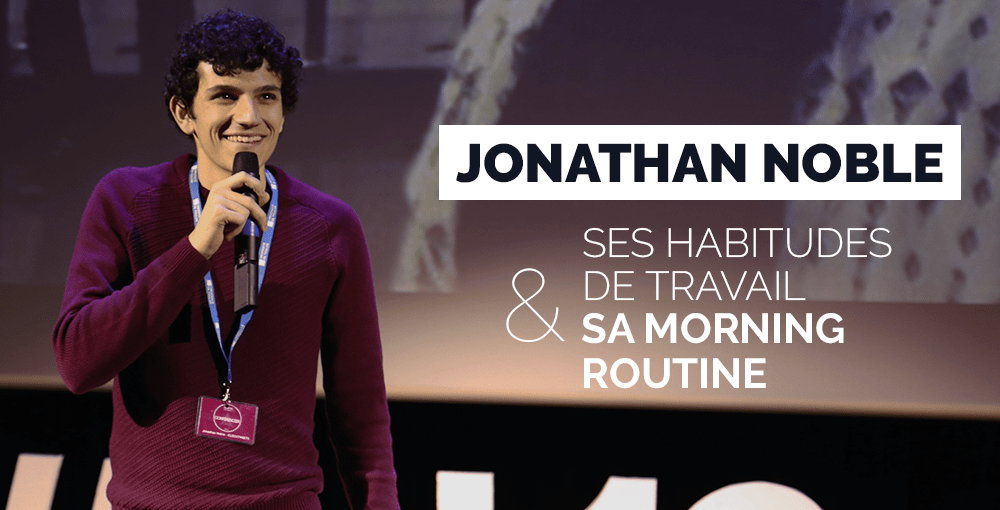 Jonathan Noble : ses habitudes de travail et sa morning routine