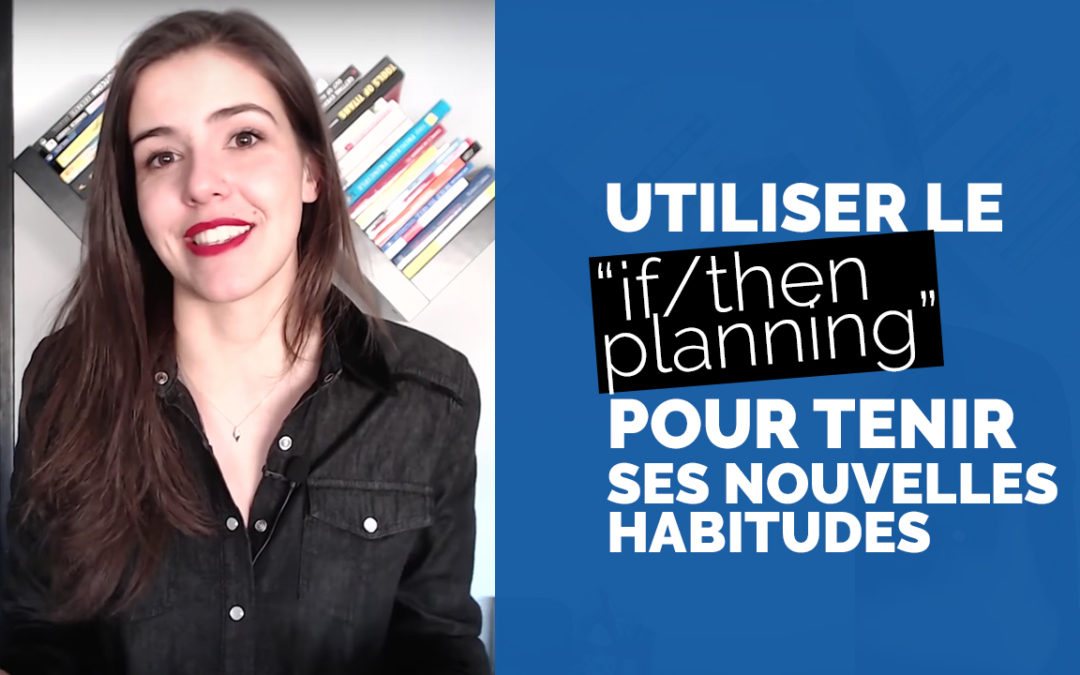 Utilisez le « If/Then Planning » pour tenir vos nouvelles habitudes