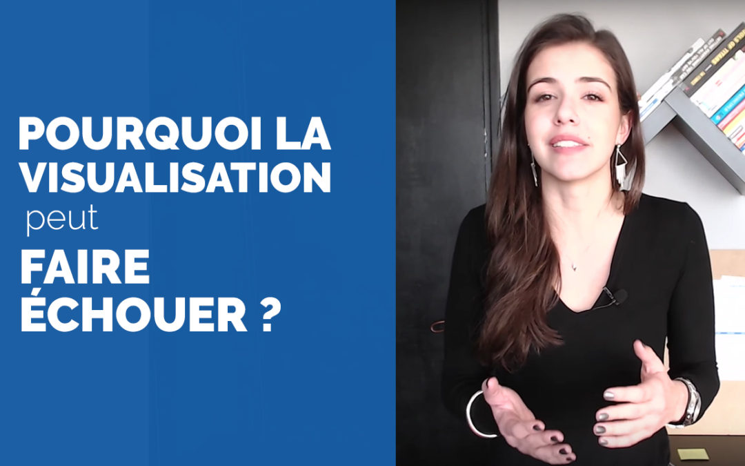 Pourquoi la visualisation peut vous faire échouer (et comment l’éviter)