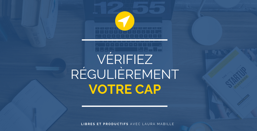 Pourquoi vérifier régulièrement que vous gardez le cap