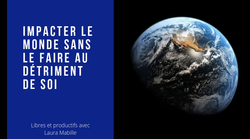 Avoir un impact énorme sans devoir se sacrifier